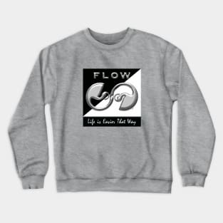 Flow (Life is Easier That Way) Crewneck Sweatshirt